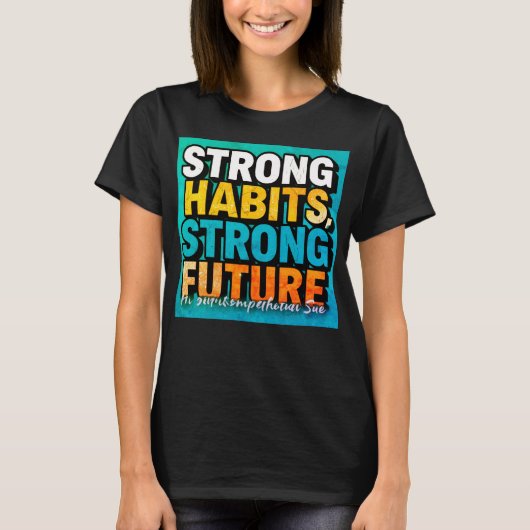 Strong Habits Strong Future Women’s T-Shirt (Vorderseite)