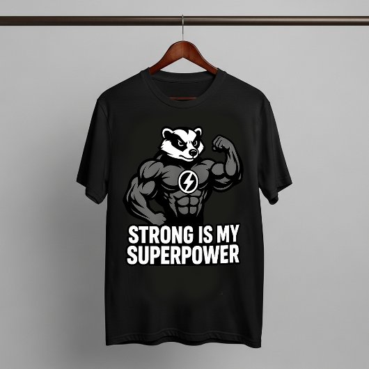 Strong Is My Superpower – Motivational Badger T-Shirt