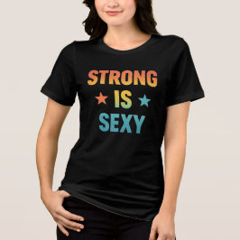 Strong Is Sexy Bold Typography Gym Motivation Art Tri-Blend Shirt