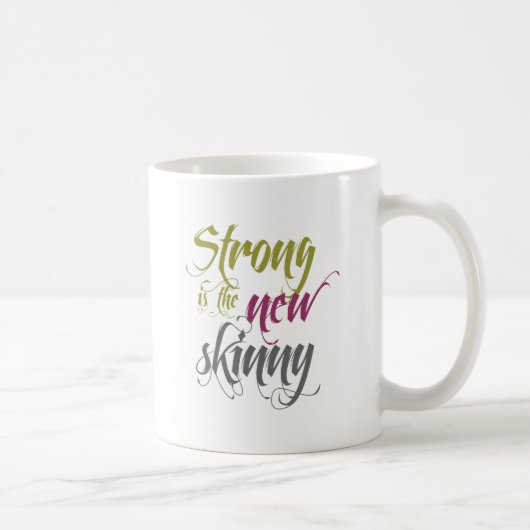 Strong is the New Skinny - Script Kaffeetasse (Rechts)