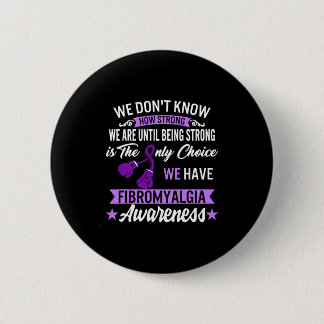 Strong is the only Choice Fibromyalgie Awareness 1 Button
