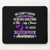 Strong is the only Choice Fibromyalgie Awareness 1 Mousepad (Vorne)