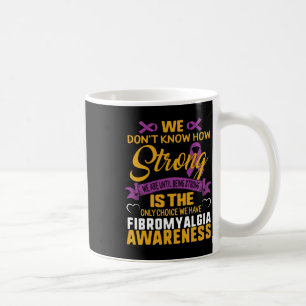 Strong is the only Choice Fibromyalgie Awareness G Kaffeetasse