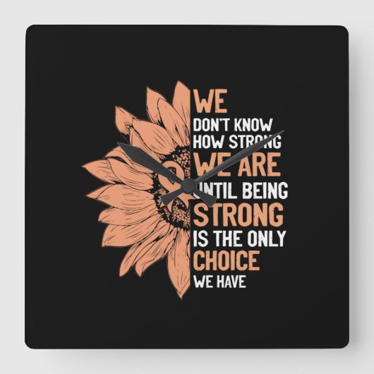 Strong Is The Only Choice Uterine Cancer Awareness Quadratische Wanduhr (Vorderseite)