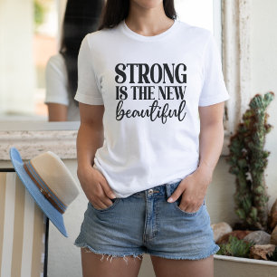 Strong ist die neue Schönheit T-Shirt
