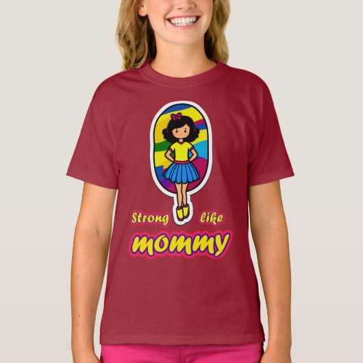 Strong like Mommy: Für Daughters T-Shirt (Vorderseite)