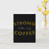 Strong Like My Coffee, Funny Coffee Saying Karte (Gelbe Blume)