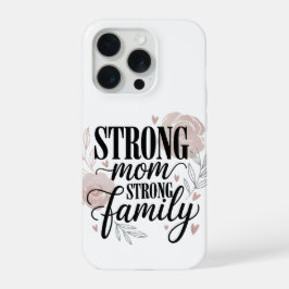 Strong Mom Strong Family Floral Quote Art iPhone 15 Pro Hülle
