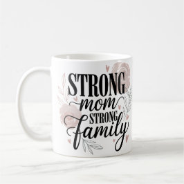Strong Mom Strong Family Floral Quote Art Kaffeetasse