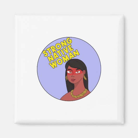 Strong Native Woman Magnet (Vorne)