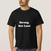 Strong, Not Loud T-Shirt (Vorderseite)