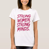 Strong women, Strong Minds. T-Shirt (Vorderseite)