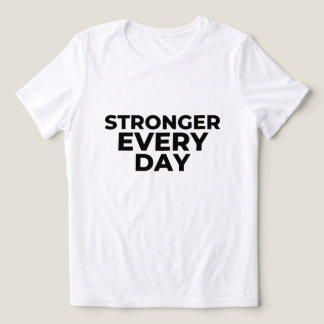 Stronger Every Day Women’s Shirt – Inspirational S