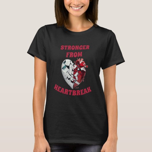 Stronger from heartbreak rejection build character T-Shirt (Vorderseite)