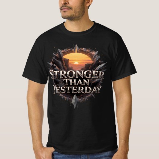 Stronger Than Yesterday motivational T-Shirt (Vorderseite)