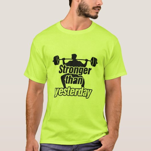 Stronger Than Yesterday Weightlifting Gym Motivati T-Shirt (Vorderseite)