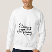 stronger then yesterday sweatshirt (Vorderseite)
