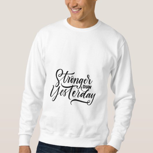 stronger then yesterday  sweatshirt (Vorderseite)