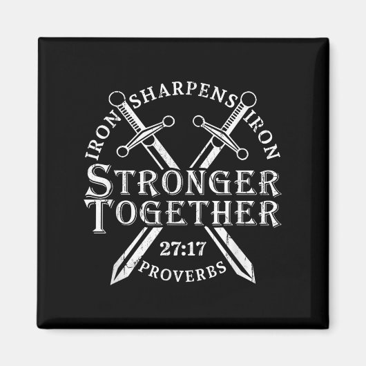 Strongers Together Iron Sharpens Iron Proverbs 27_ Magnet (Vorne)