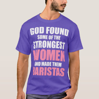 Strongest Women Barista Barista Girl T-Shirt