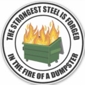 Strongster Stahl im Feuer eines Dumpsters geschmie Aufkleber (Vorderseite)
