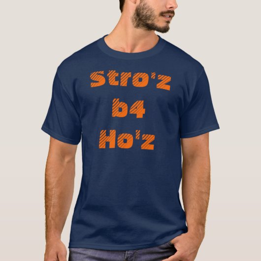 Stro'z b4 Ho'z T-Shirt (Vorderseite)