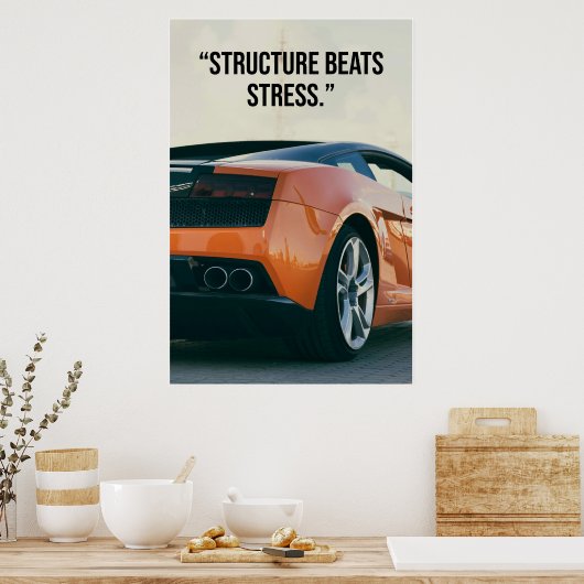 Structure Beats Stress Car Quote Poster (Küche)