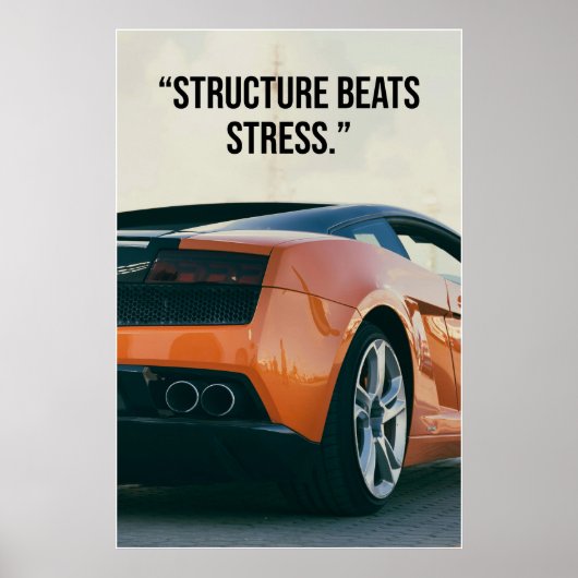 Structure Beats Stress Car Quote Poster (Vorne)