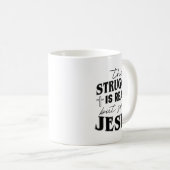 Struggle And Jesus For Christian God Lover Funny Kaffeetasse (VorderseiteRechts)