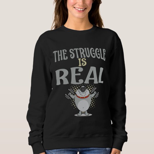 Struggle Is Real Fitness Weightlifting Deadlift Wo Sweatshirt (Vorderseite)