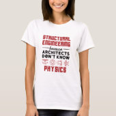 Strukturelles Engineering Sarcastic Physics Sprich T-Shirt (Vorderseite)