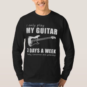 Strum und Lächeln - Ich spiele nur 3 Tage pro W me T-Shirt