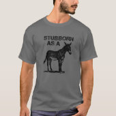 Stubborn als Maultier T-Shirt (Vorderseite)