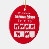 Stubborn American Eskimo Tricks Keramik Ornament (Rechts)