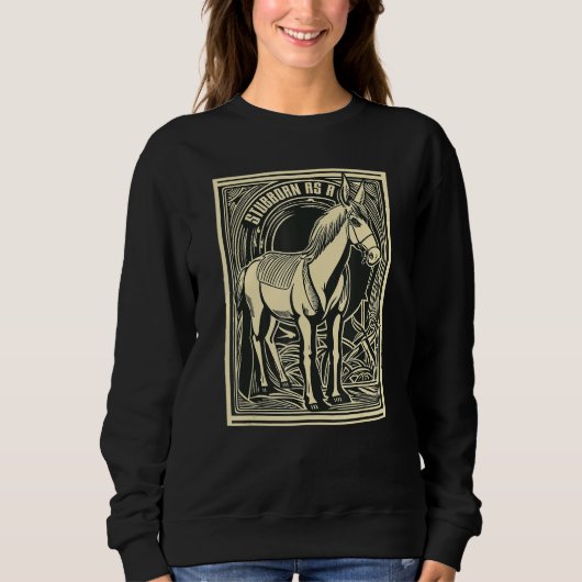 Stubborn as a Mule Legendary Persistence Sweatshirt (Vorderseite)