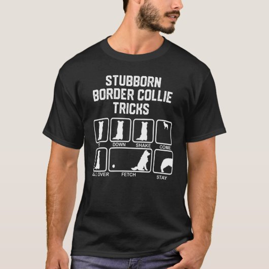 Stubborn Border Collie Tricks_1 T-Shirt (Vorderseite)