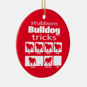 Stubborn Bulldog Tricks Keramik Ornament (Rechts)