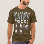 Stubborn Cairn Terrier Tricks - Dogentraining T-Shirt (Vorderseite)