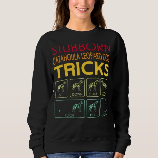 Stubborn Catahoula Leopard Dog Tricks Vintag Sweatshirt (Vorderseite)