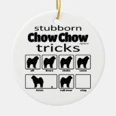 Stubborn Chow Chow Tricks Keramik Ornament (Vorne)
