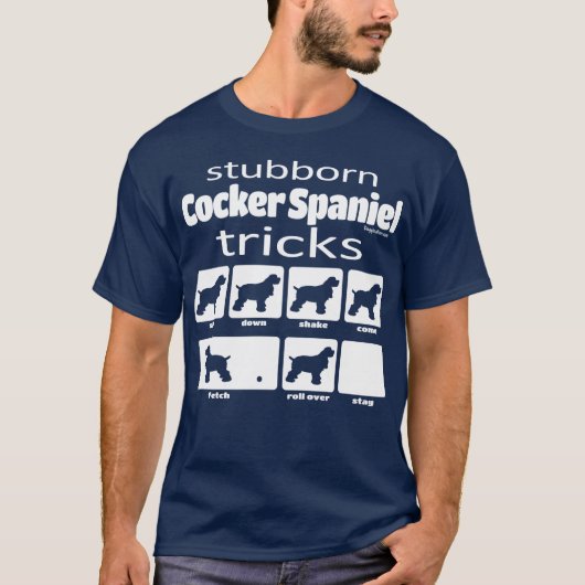 Stubborn Cocker Spaniel Tricks T-Shirt (Vorderseite)