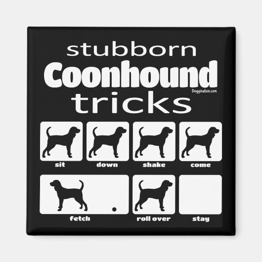 Stubborn Coonhound Tricks Magnet (Vorne)