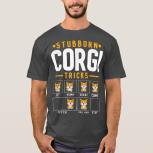 Stubborn Corgi Tricks Funny Corgi Dog Tricks Outfi T-Shirt