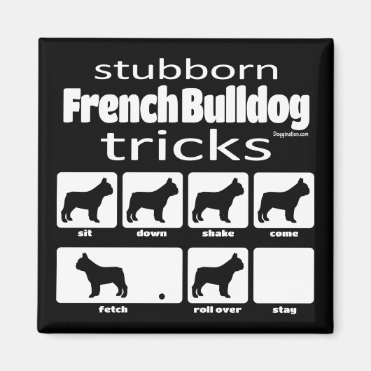Stubborn French Bulldog Tricks Magnet (Vorne)