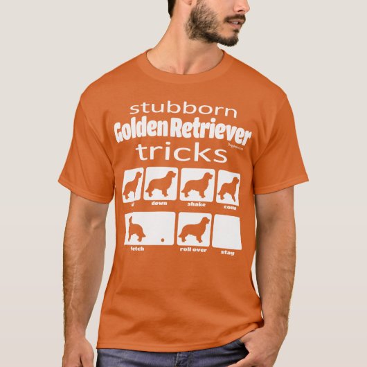 Stubborn Golden Retriever Tricks T-Shirt (Vorderseite)