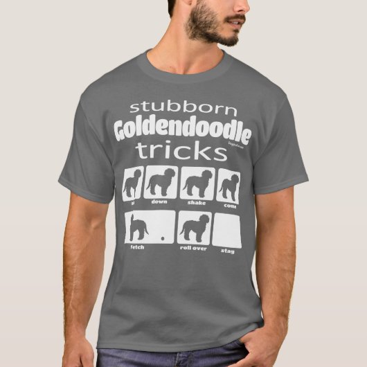 Stubborn Goldendoodle Tricks T-Shirt (Vorderseite)