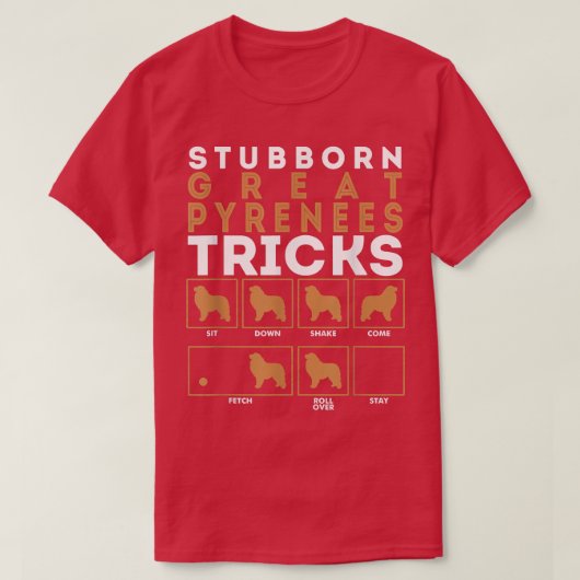 Stubborn Great Pyrenees Dog Tricks Graphic T-Shirt (Design vorne)