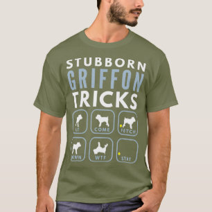 Stubborn Griffon Bruxellois Tricks - Hund T-Shirt