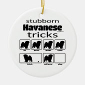 Stubborn Havanese Tricks Keramik Ornament (Vorne)