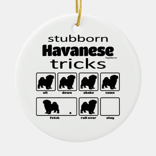 Stubborn Havanese Tricks Keramik Ornament (Vorne)